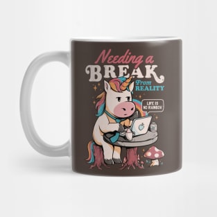 Needing a Break From Reality - Funny Unicorn Sarcasm Rainbow Gift Mug